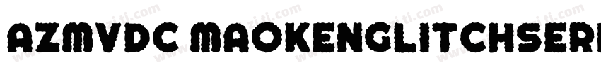 AZMVDC MaokenGlitchSerif Regular字体转换